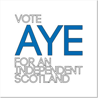 VOTE AYE FOR AN INDEPENDENT SCOTLAND,Pro Scottish Independence Saltire Flag Coloured Text Slogan Posters and Art